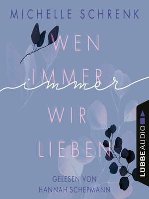 cover image of Wen immer wir lieben--Immer-Trilogie, Teil 1